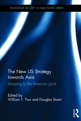 The New US Strategy towards Asia:Adapting to the American Pivot