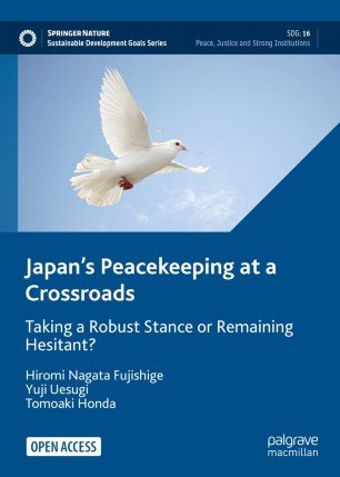 Japan’s Peacekeeping at a Crossroads Taking a Robust Stance or Remaining Hesitant? 